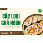 Các loại chả ngon của Cohafood nhất định bạn phải thử khi đến Đồng Nai 