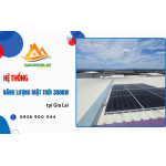 Thi công hệ thống năng lượng mặt trời 300KW tại Gia Lai