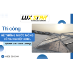 Thi công hệ thống nước nóng công nghiệp 3000L tại Bến Cát, Bình Dương