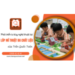 Phát triển tư duy nghệ thuật tại lớp mĩ thuật đa chất liệu của Trần Quốc Toản