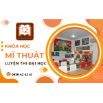 Mĩ thuật luyện thi đại học – Chắp cánh ước mơ nghệ thuật