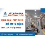 Mua bán cho thuê nhà đất Quận 8 - Cam kết chính chủ, hỗ trợ thủ tục nhanh chóng