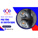 Mua phụ tùng xe chuyên dụng ở đâu để đảm bảo chất lượng?