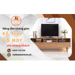 Nâng tầm không gian phòng khách với kệ tivi gỗ MDF tại Nội Thất Tân Thịnh