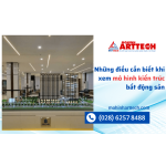 Tất tần tật những điều cần biết khi xem mô hình kiến trúc bất động sản