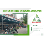 Nơi cung cấp dịch vụ làm mái che quán cafe chất lượng, giá rẻ tại TPHCM