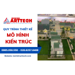 Quy trình thiết kế mô hình kiến trúc chi tiết tại Arttech như thế nào?