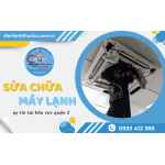Sửa chữa máy lạnh nhanh chóng - uy tín - tận nơi tại quận 2