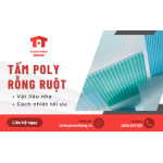 Tấm poly rỗng ruột - Vật liệu nhẹ, cách nhiệt tối ưu cho mọi công trình