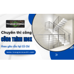 Chuyên thi công công trình inox theo yêu cầu chuyên nghiệp tại Củ Chi 