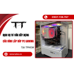 Dịch vụ tư vấn xây dựng cấu hình lắp ráp PC Gaming tại TPHCM