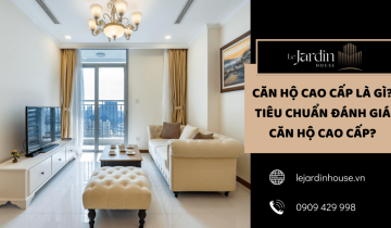 Căn hộ cao cấp là gì? Tiêu chuẩn đánh giá căn hộ cao cấp?