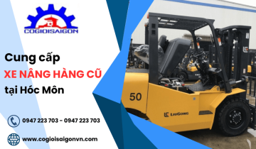 Cần mua xe nâng cũ giá rẻ tại Hóc Môn? Đến ngay Cơ Giới Sài Gòn