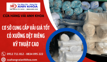 Cơ sở cung cấp vải giá tốt có xưởng dệt riêng kỹ thuật cao - Anh Khoa