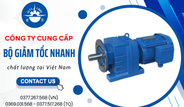 Công ty cung cấp bộ giảm tốc nhanh chất lượng tại Việt Nam
