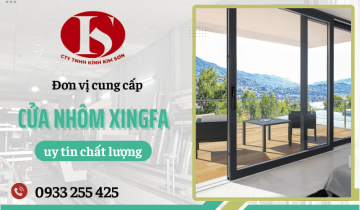  Đơn vị cung cấp cửa nhôm xingfa uy tín, chất lượng