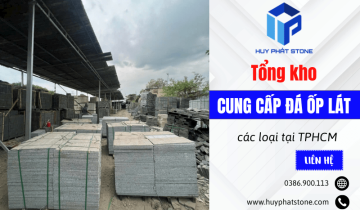 Huy Phát Stone - Tổng kho cung cấp đá ốp lát các loại tại TPHCM