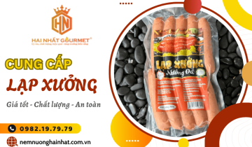 Hai Nhất Gourmet chuyên cung cấp lạp xưởng ngon giá tốt, sỉ số lượng lớn