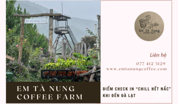 Em Tà Nung Coffee Farm - Điểm check in “chill hết nấc” khi đến Đà Lạt