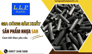 Gia công sản xuất sản phẩm nhựa SAN theo yêu cầu, giá rẻ