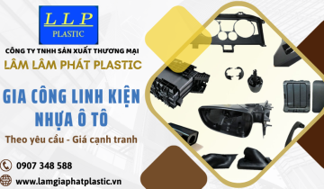 Lâm Lâm Phát Plastic nhận gia công sản xuất linh kiện nhựa ô tô theo yêu cầu