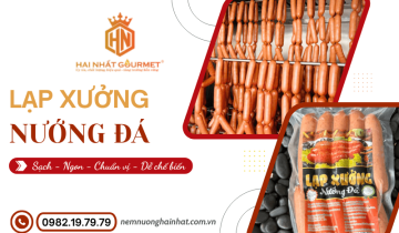 Nguồn cung cấp lạp xưởng nướng đá miền Tây chất lượng, siêu ngon