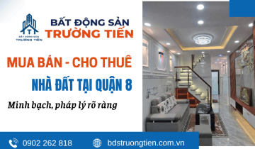 Mua bán cho thuê nhà đất Quận 8 - Cam kết chính chủ, hỗ trợ thủ tục nhanh chóng