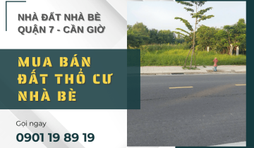 Chuyên mua bán đất thổ cư Nhà Bè uy tín, đầy đủ giấy tờ