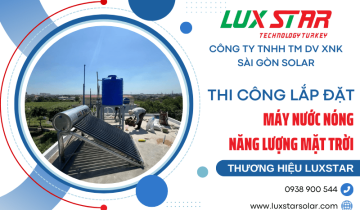 Thi công lắp đặt máy nước nóng năng lượng mặt trời LUXSTAR chính hãng