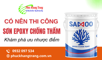 Ưu nhược điểm khi thi công sơn epoxy chống thấm cho công trình