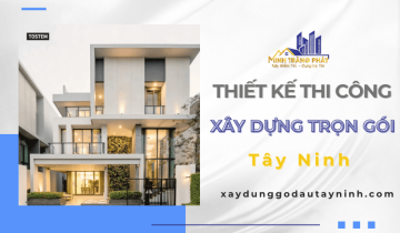 Minh Tràng Phát - Đơn vị thiết kế thi công xây dựng trọn gói Tây Ninh uy tín, chất lượng
