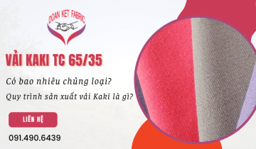 Vải Kaki TC 65/35 uy tín cho thị trường trong và ngoài nước gồm có bao nhiêu chủng loại? Quy trình sản xuất vải Kaki là gì?