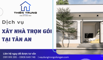 Dịch vụ xây nhà trọn gói Tân An tối ưu chi phí cho chủ đầu tư