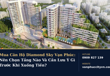 Mua Căn Hộ Diamond Sky Vạn Phúc: Nên Chọn Tầng Nào?