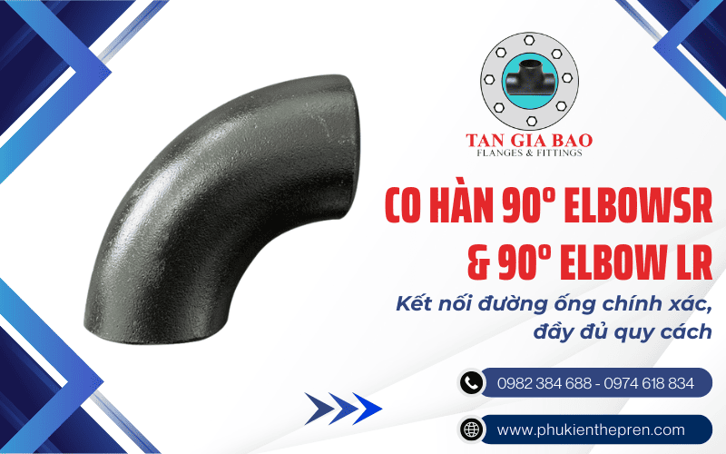 Co cút hàn 90° ELBOWSR và 90° ELBOW LR