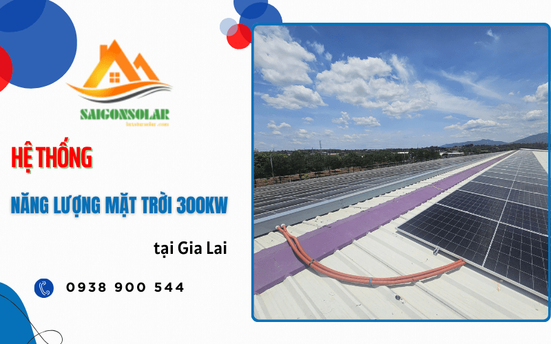 Hệ thống năng lượng mặt trời 300kw tại Gia Lai