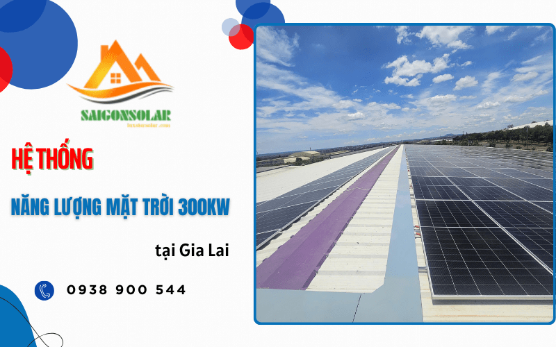Hệ thống năng lượng mặt trời 300kw tại Gia Lai