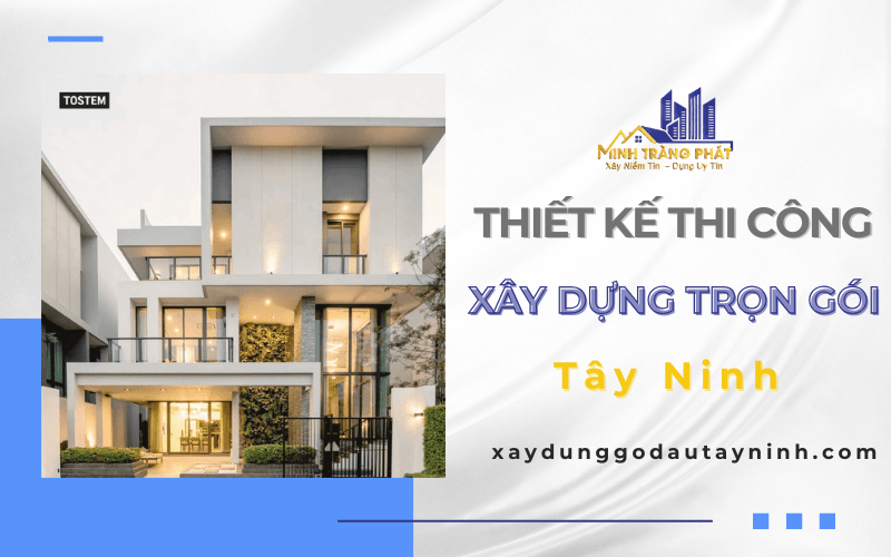 thiết kế thi công xây dựng trọn gói Tây Ninh