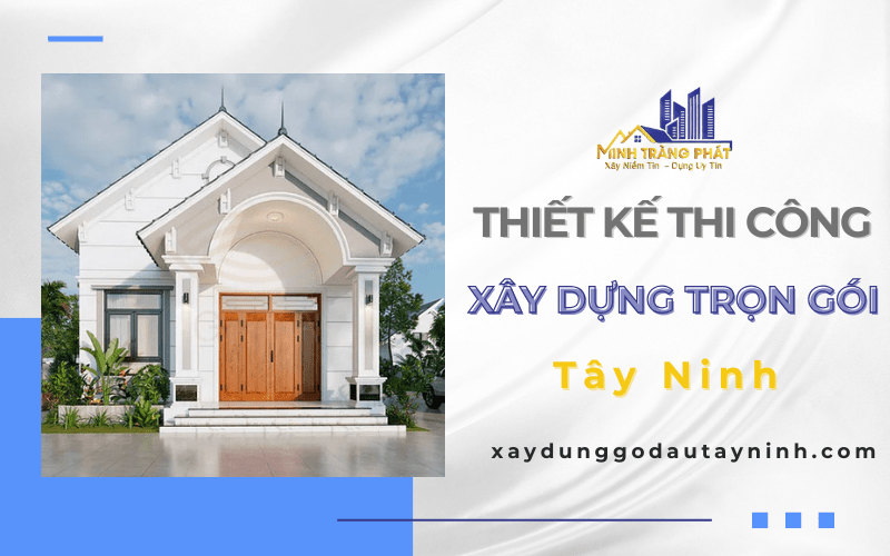 thiết kế thi công xây dựng trọn gói Tây Ninh