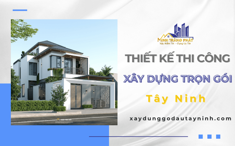 thiết kế thi công xây dựng trọn gói Tây Ninh