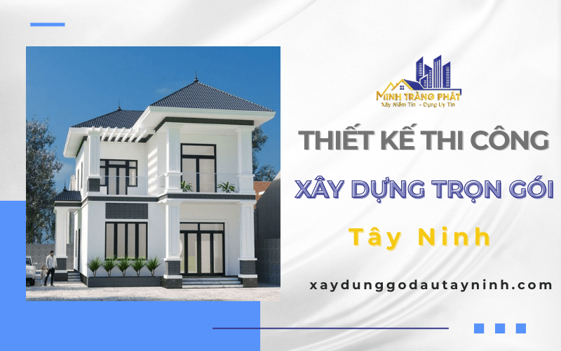 thiết kế thi công xây dựng trọn gói Tây Ninh