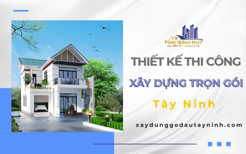 thiết kế thi công xây dựng trọn gói Tây Ninh